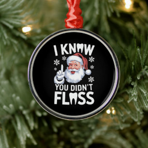 Santa I Know You Didn't Floss Dentist Dental Xmas Metal Tree Decoration