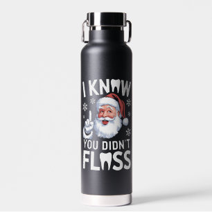Santa I Know You Didn't Floss Dentist Dental Xmas Water Bottle