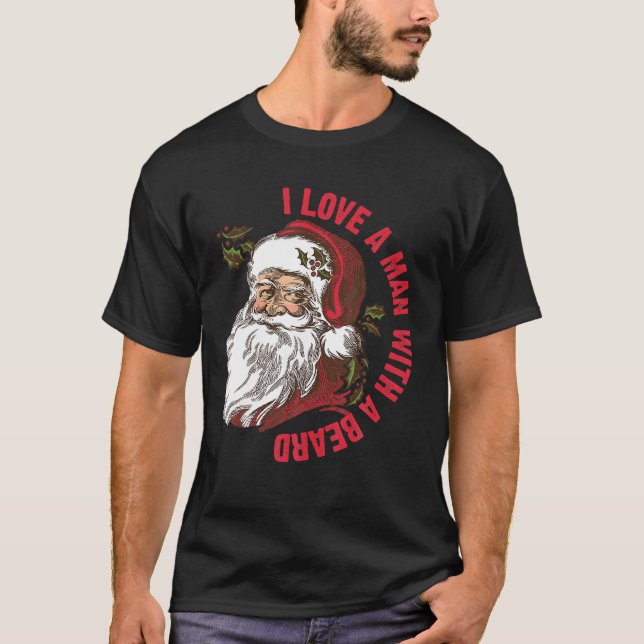 Santa I Love A Man With A Beard T Shirt (Front)