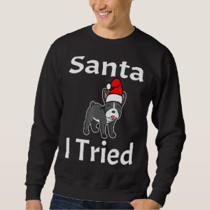 Santa I Tried French Bulldog Dog  Christmas Sweatshirt