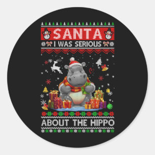 Santa I Was Serious About The Hippo Funny Ugly Chr Classic Round Sticker