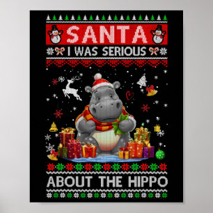 Santa I Was Serious About The Hippo Funny Ugly Chr Poster