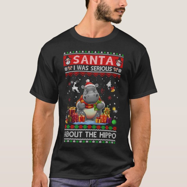 Santa I Was Serious About The Hippo Funny Ugly Chr T-Shirt (Front)