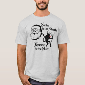 Santa in the Streets. Krampus in the Sheets. T-Shirt