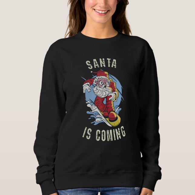 Santa is coming by snowboard sweatshirt (Front)