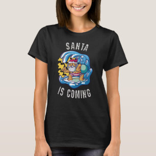 Santa is coming by Surfboard T-Shirt