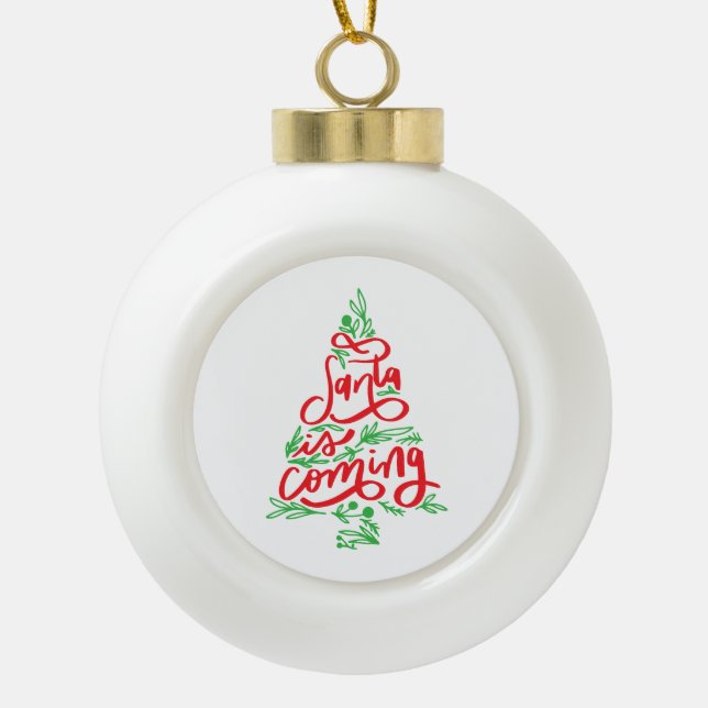 santa is coming ceramic ball christmas ornament (Front)