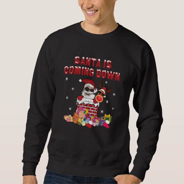 Santa is coming down the Chimney Sweatshirt (Front)