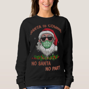 Santa Is Coming With Current Mask Virus Sweatshirt