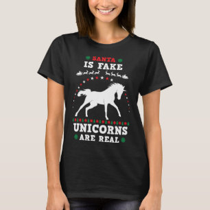 Santa Is Fake Unicorns Are Real Cute Ugly Christma T-Shirt
