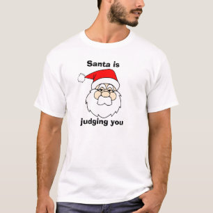 Santa is judging you T-Shirt
