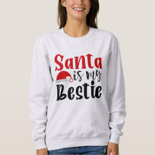 Santa Is My Bestie Sweatshirt