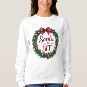 Santa Is My BFF Women’s Sweatshirt