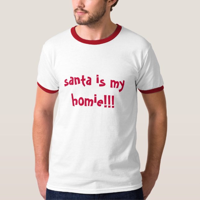 Santa is my homie T-Shirt (Front)