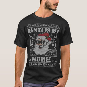 Santa Is My Homie - Xmas Santa Claus Ugly Christma T-Shirt