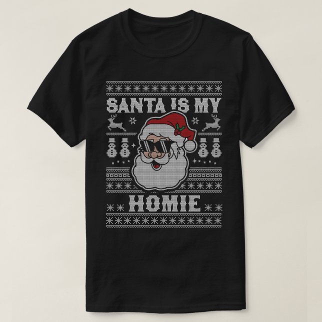 Santa Is My Homie Xmas Santa Claus Ugly Christmas  T-Shirt (Design Front)
