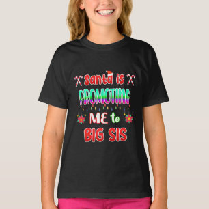 Santa Is Promoting Me To Big Sis Pregnancy Reveal T-Shirt