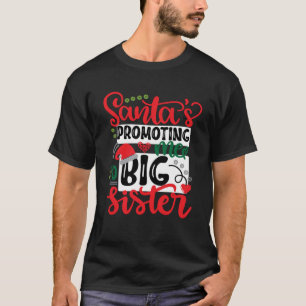 Santa is Promoting Me to Big Sister Christmas T-Shirt