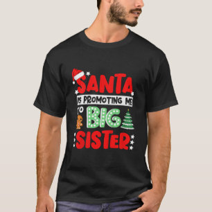 Santa is Promoting Me to Big Sister Christmas T-Shirt