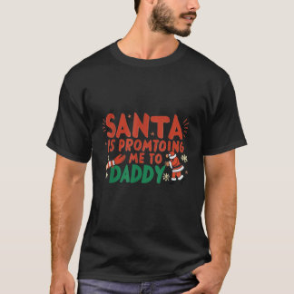 Santa Is Promoting Me to Daddy Christmas Simple Ha T-Shirt