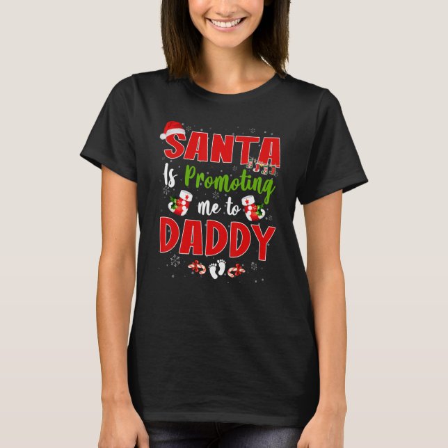 Santa Is Promoting Me To Daddy Footprint Pregnancy T-Shirt (Front)