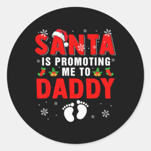 Santa Is Promoting Me To Daddy Xmas Pregnancy Expe Classic Round Sticker