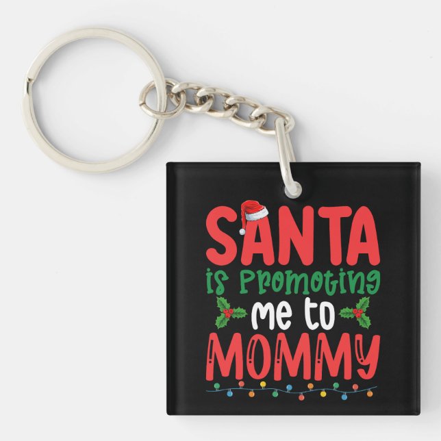 Santa is Promoting Me To Mummy Family Christmas Key Ring (Front)