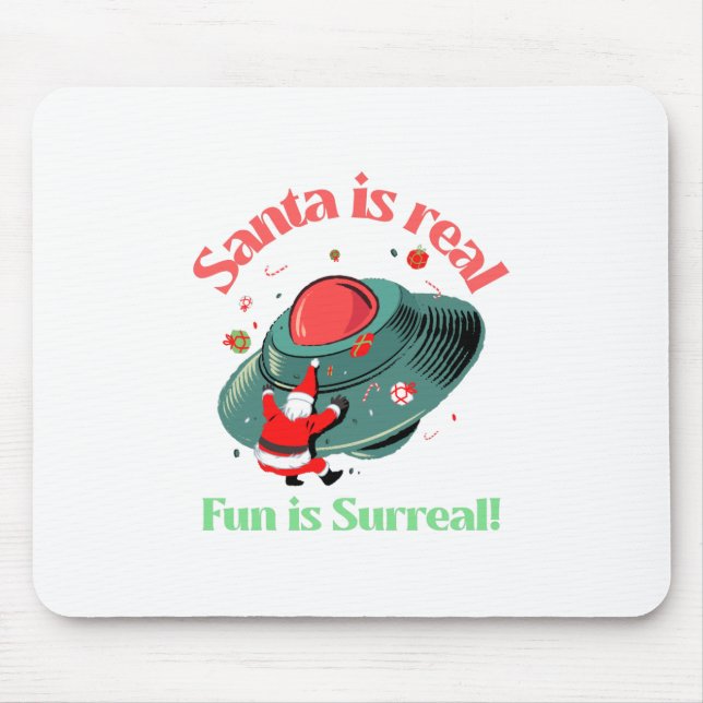 Santa Is Real Fun Is Surreal Mouse Pad (Front)