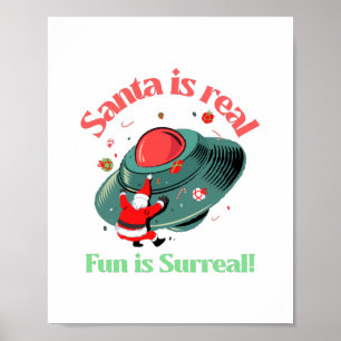 Santa Is Real Fun Is Surreal Poster