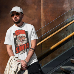 Santa Is Real   T-Shirt