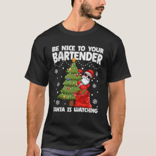 Santa Is Watching Be Nice To Your Bartender Christ T-Shirt