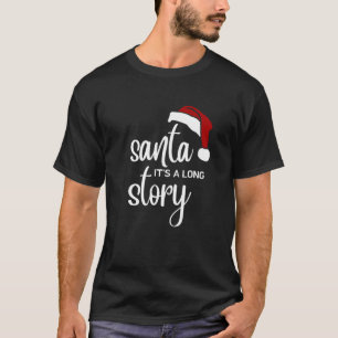 Santa Its A Long Story Funny Womens Christmas Hat T-Shirt