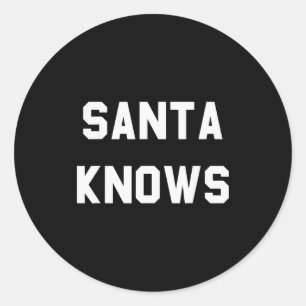Santa Knows Funny Christmas Classic Round Sticker