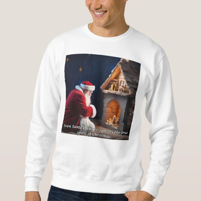 Santa Knows true meaning of Chirstmas Sweatshirt (Front)