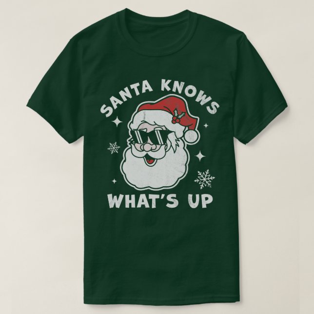 Santa Knows Whats Up Funny Christmas Santa Claus X T-Shirt (Design Front)