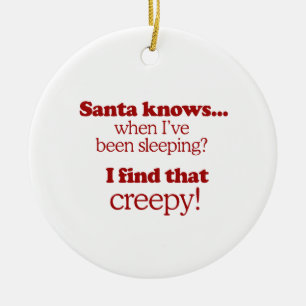 Santa knows when I've been sleeping. I find that c Ceramic Tree Decoration