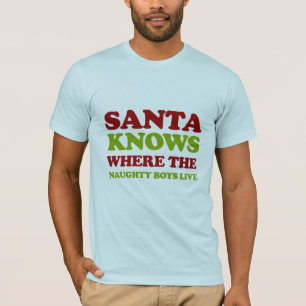 Santa knows where the boys live - T-Shirt