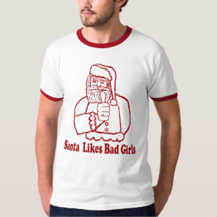 Santa likes Bad Girls Shirt