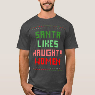 Santa likes naughty women T-Shirt