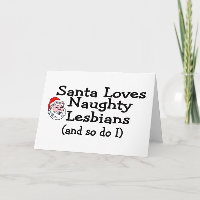 Santa Love Naughty Lesbians and So Do I Holiday Card (Front)
