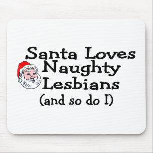 Santa Love Naughty Lesbians and So Do I Mouse Pad