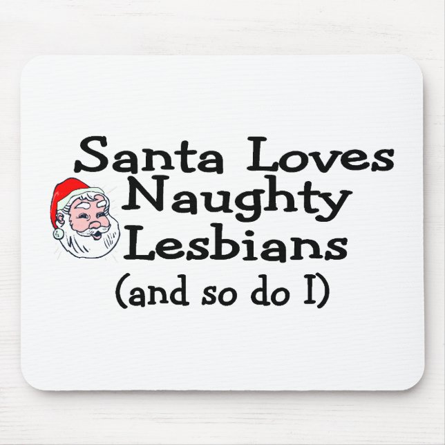 Santa Love Naughty Lesbians and So Do I Mouse Pad (Front)