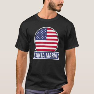 SANTA MARIA  USA  American place name US flag desi T-Shirt