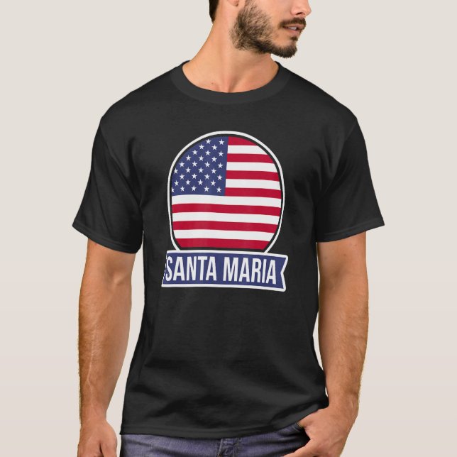 SANTA MARIA  USA  American place name US flag desi T-Shirt (Front)