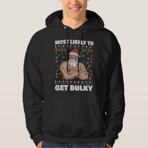 Santa Most Likely to Get Bulky Ugly Christmas Gym Hoodie