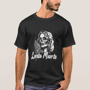 Santa Muerte Calavera Mexico Skeleton Skull Death T-Shirt