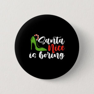 Santa Nice Is Boring Christmas Naughty Y Women 6 Cm Round Badge