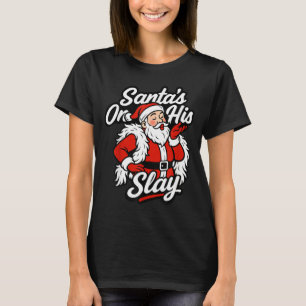 Santa On His Slay Christmas Season Party T-Shirt