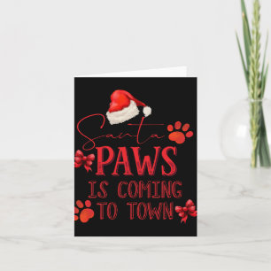 Santa Paws Is Coming To Town Christmas Tygraphy Card