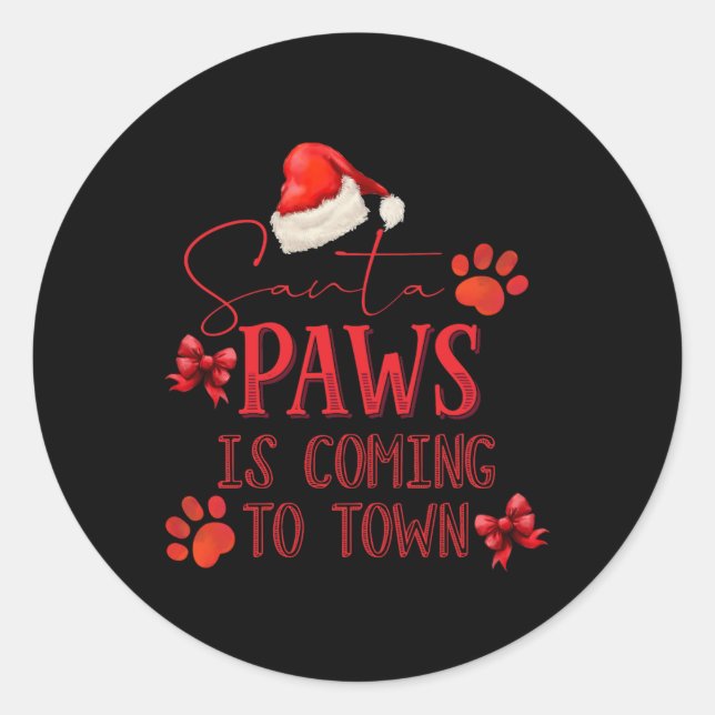Santa Paws Is Coming To Town Christmas Tygraphy T  Classic Round Sticker (Front)